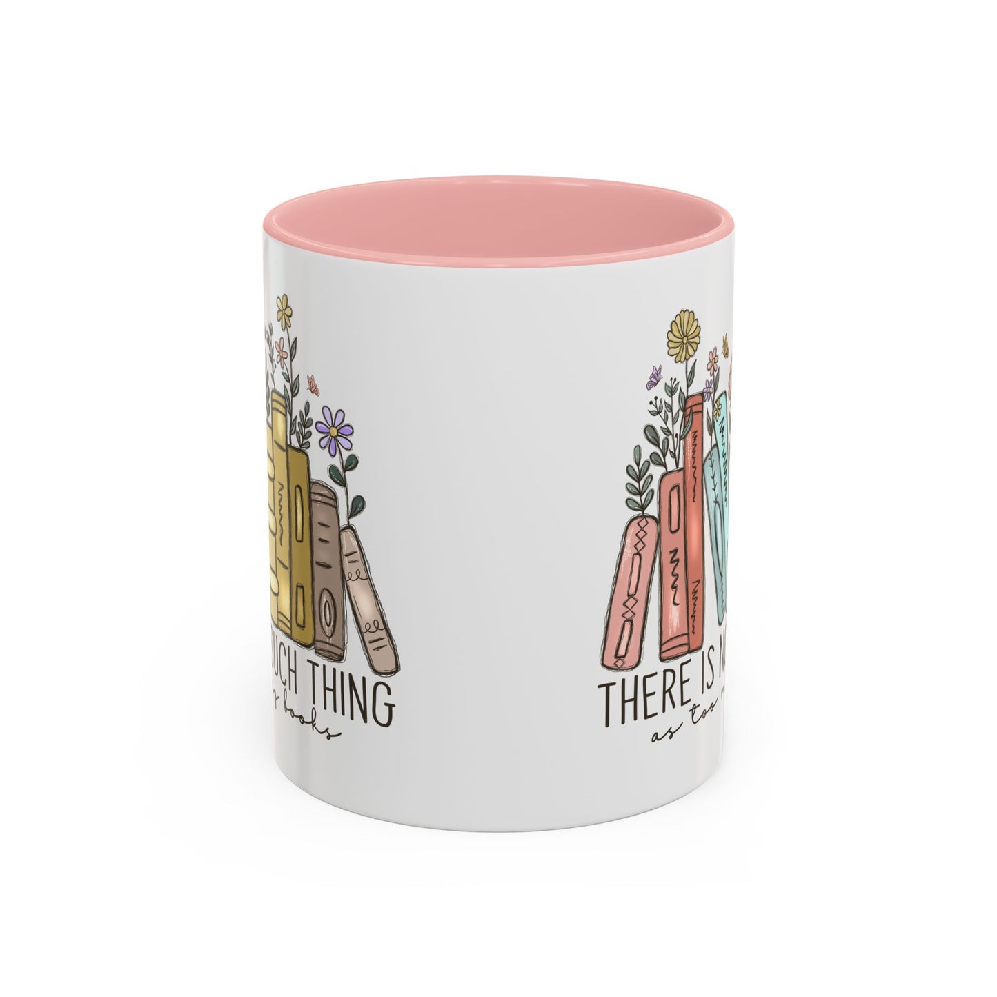 There Is No Such Thing As Too Many Books Mug, Book Lover Accent Coffee Cup, Reading Mug, Floral Bookstack Gift, Cozy Reader Ceramic Mug
