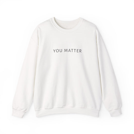 You Matter Crewneck Sweatshirt | Minimal Typography | Mental Health Awareness