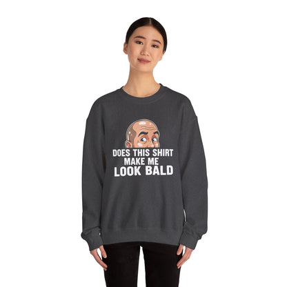 Funny Bald Shirt for Men | Does This Shirt Make Me Look Bald Sweatshirt | Humor Gift for Bald Guys | Mens Bald Joke Shirt | Gag Gift