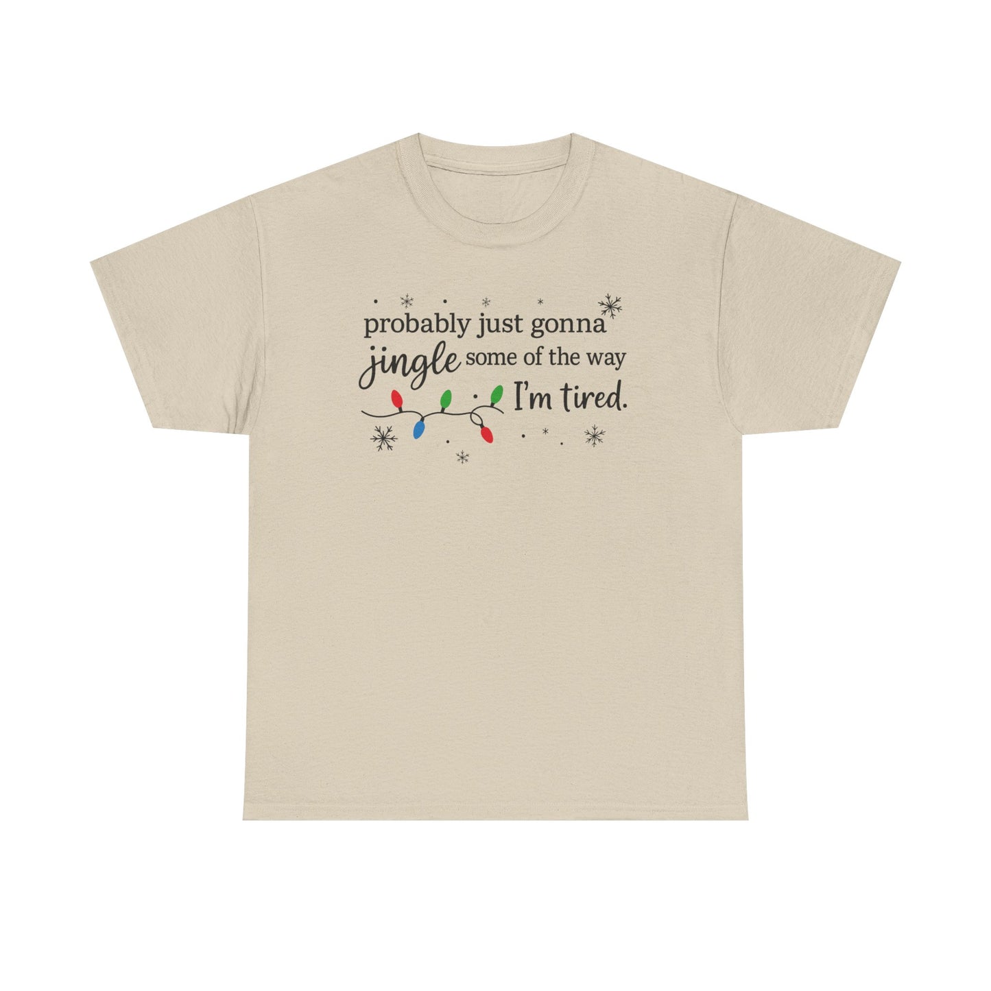 probably just gonna jingle some of the way I'm tired T-Shirt | Christmas lights holiday tee