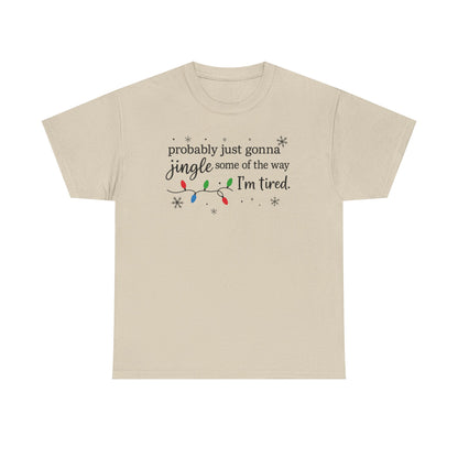 probably just gonna jingle some of the way I'm tired T-Shirt | Christmas lights holiday tee