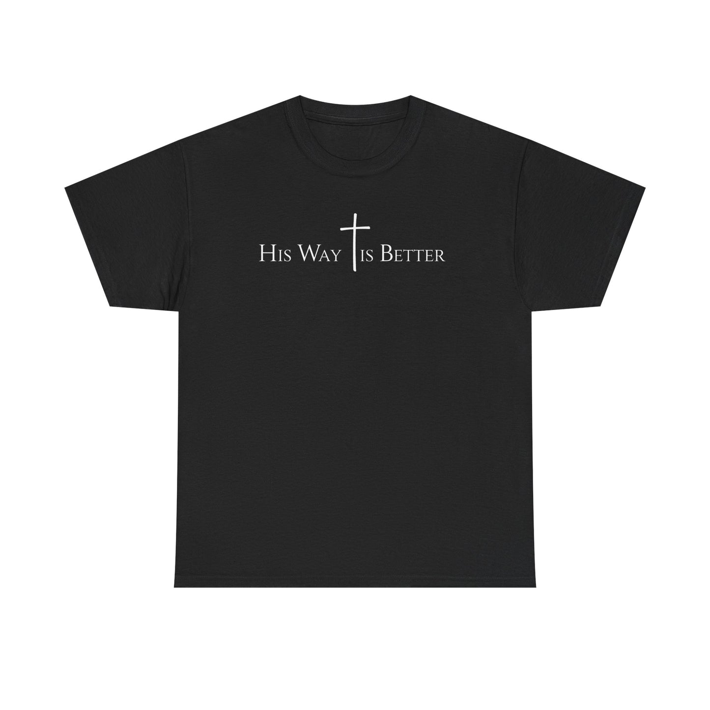 His Way Is Better Christian Cross T-Shirt  Inspirational Faith Based Graphic Tee | Cross Sign Tee | Xmas tshirt
