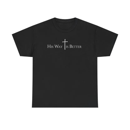 His Way Is Better Christian Cross T-Shirt  Inspirational Faith Based Graphic Tee | Cross Sign Tee | Xmas tshirt