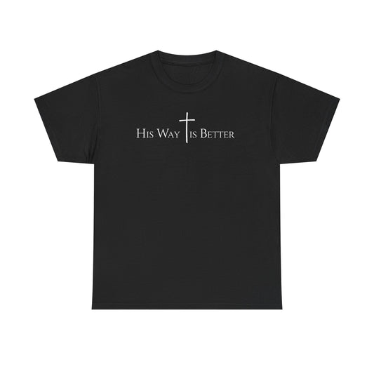 His Way Is Better Christian Cross T-Shirt  Inspirational Faith Based Graphic Tee | Cross Sign Tee | Xmas tshirt