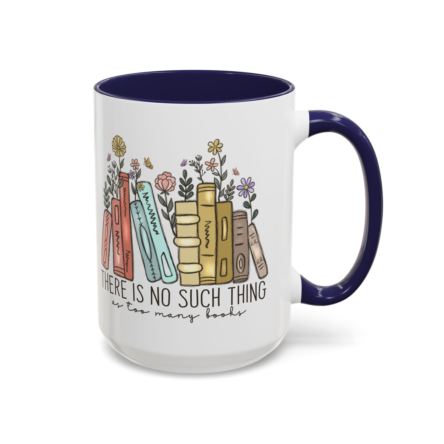 There Is No Such Thing As Too Many Books Mug, Book Lover Accent Coffee Cup, Reading Mug, Floral Bookstack Gift, Cozy Reader Ceramic Mug