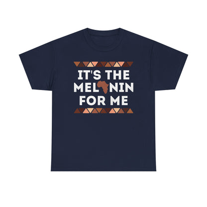 Its the Melanin For Me Shirt | Black Pride Graphic Tee | African Heritage Shirt | Melanin Queen Gift | Unisex Cultural T-Shirt