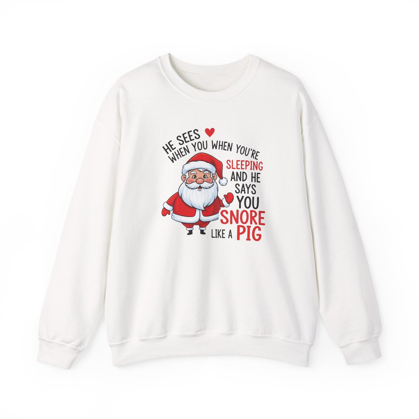 Funny Santa Christmas Sweatshirt He Sees When You are Sleeping and He Says You Snore Like a Pig |Holiday Humor Crewneck |Cozy Christmas Gift