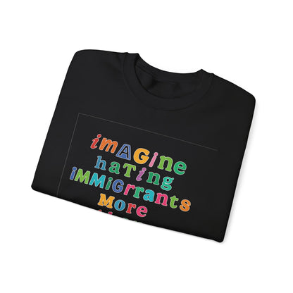 Imagine Hating Immigrants More Than Pedophiles Sweatshirt, Bold Activist Crewneck, Anti-Hate Awareness Pullover, Equality Protest Sweater