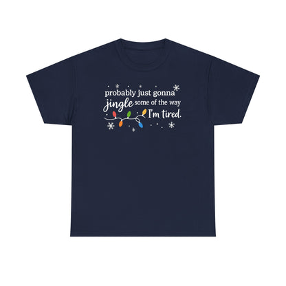 probably just gonna jingle some of the way I'm tired T-Shirt | Christmas lights holiday tee