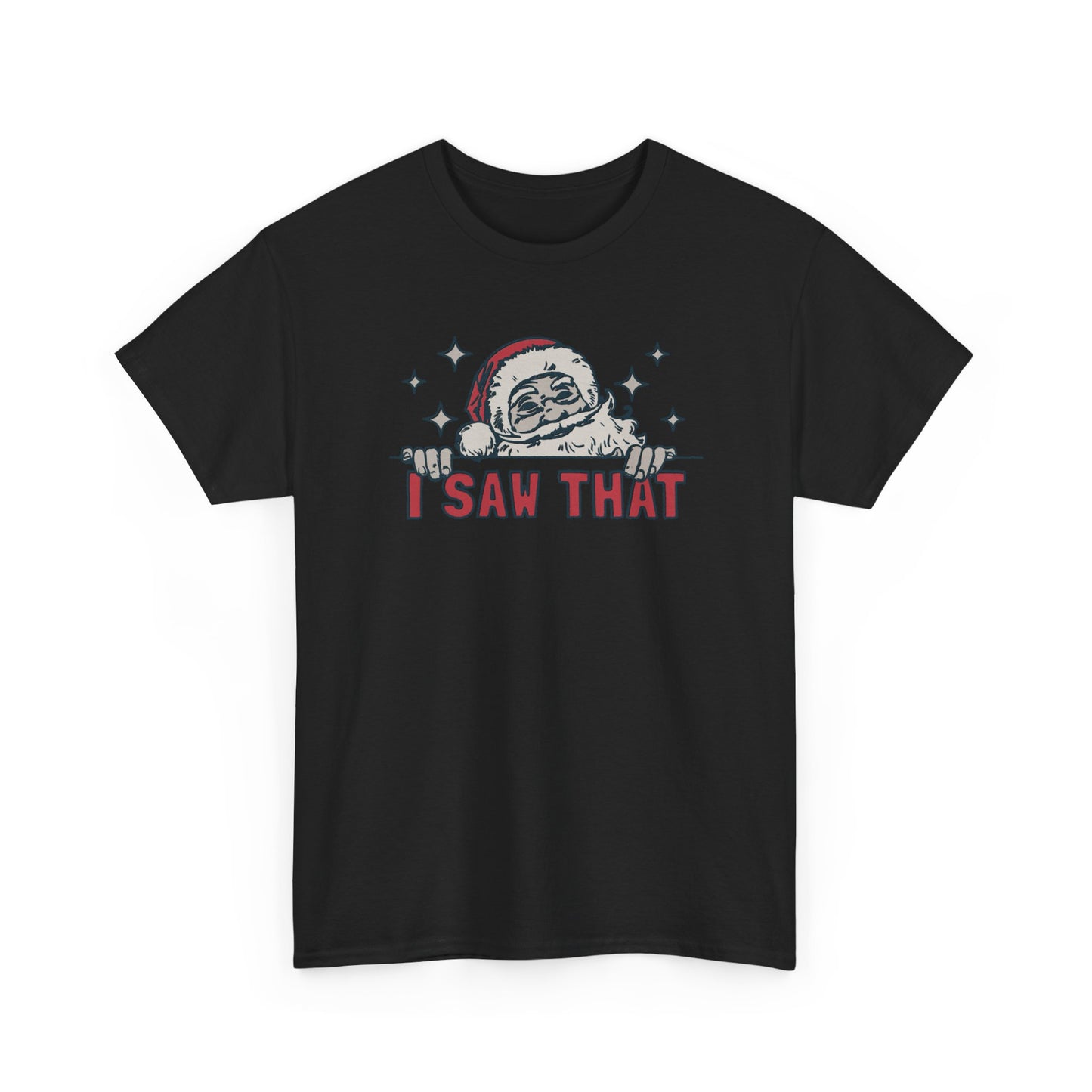 Funny Santa I Saw That Christmas Shirt | Holiday Humor T-Shirt | Santa Watching You Tee | Naughty List Gift for Men & Women
