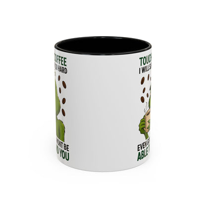 Grumpy Grinch Coffee Mug | Touch My Coffee I Will Slap You Funny Mug