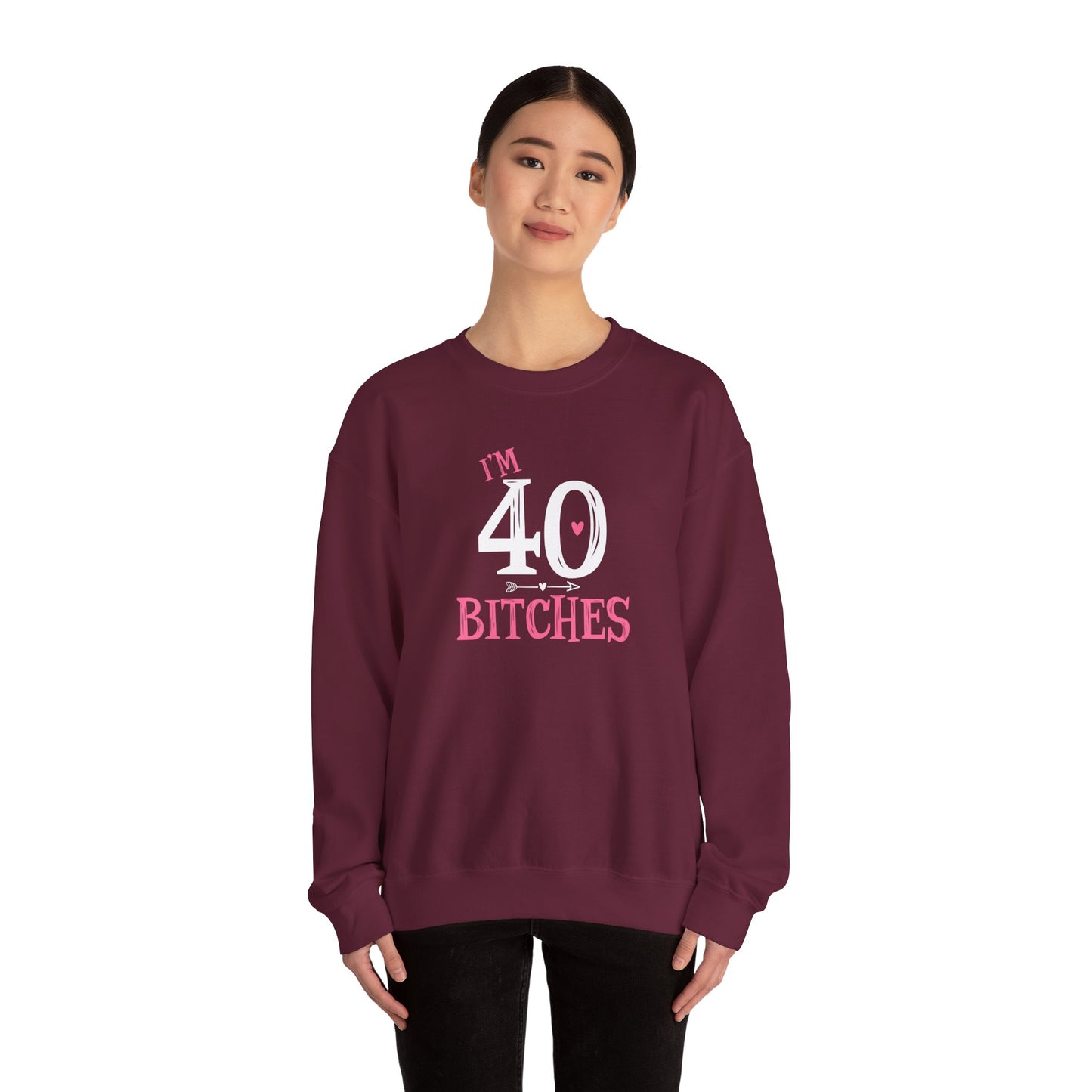 I'm 40 Bitches Sweatshirt | 40th Birthday Crewneck | Funny Sweatshirt | Funny Old Man Sweatshirt