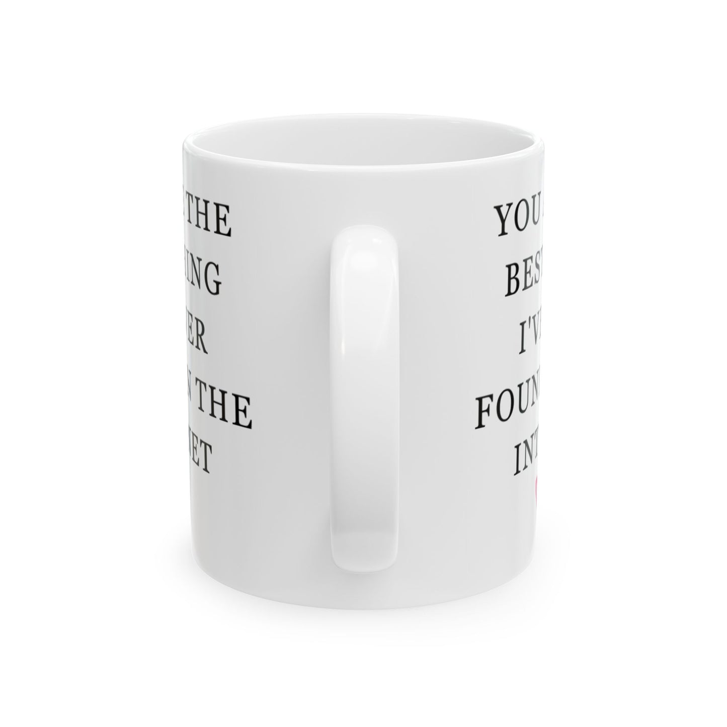 You Are The Best Thing I Ever Found On The Internet Mug, Boyfriend Valentines Day Gift for Him, Funny Gift for Him, Husband Anniversary Gift