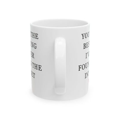 You Are The Best Thing I Ever Found On The Internet Mug, Boyfriend Valentines Day Gift for Him, Funny Gift for Him, Husband Anniversary Gift