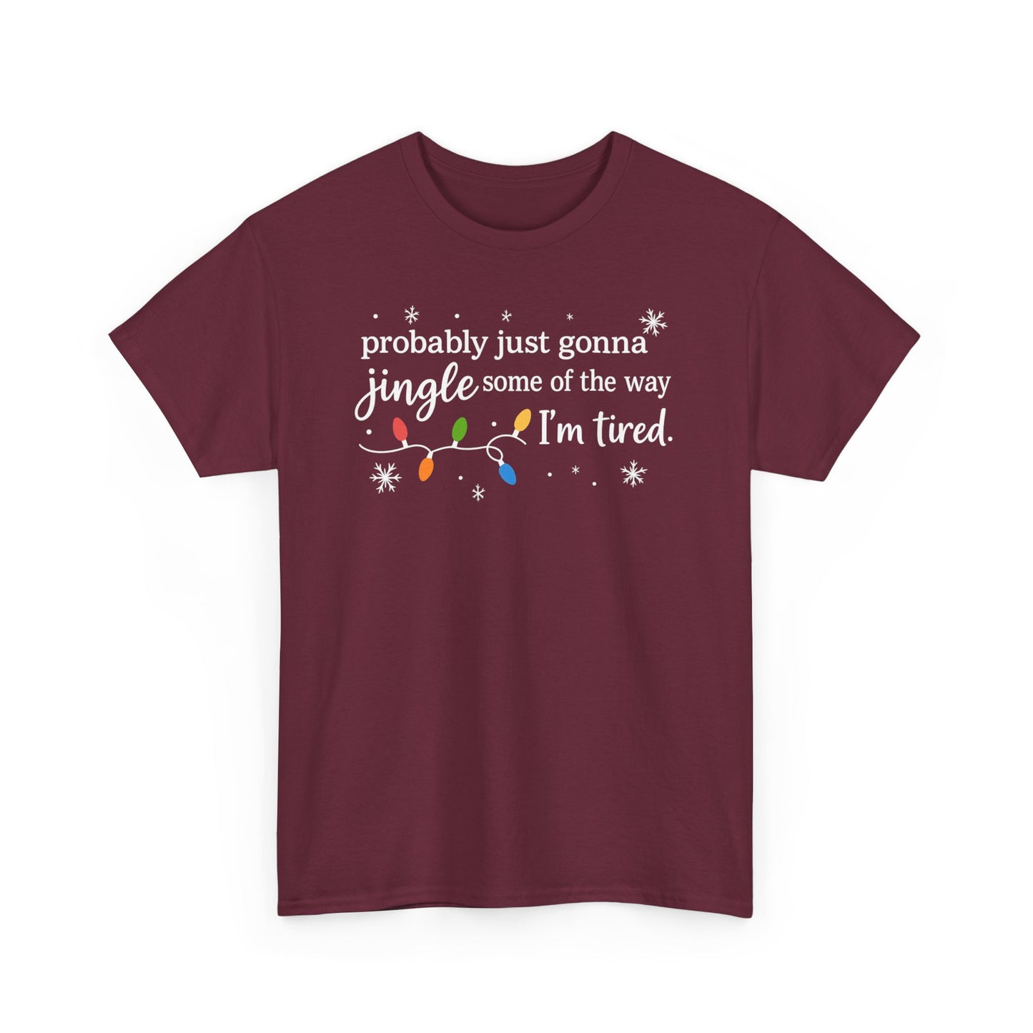 probably just gonna jingle some of the way I'm tired T-Shirt | Christmas lights holiday tee
