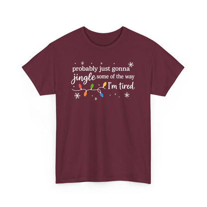 probably just gonna jingle some of the way I'm tired T-Shirt | Christmas lights holiday tee