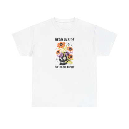 Skull Graphic Tee, Quirky Heavy Cotton T-Shirt, Dead Inside but Dying Pretty, Unisex Casual Wear, 90s Aesthetic, Gift for Friends