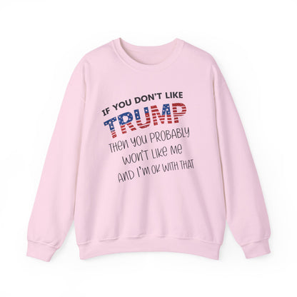 If You Don't Like Trump Sweatshirt | MAGA Political Statement Crewneck | Conservative Apparel | Republican Gift Election Wear