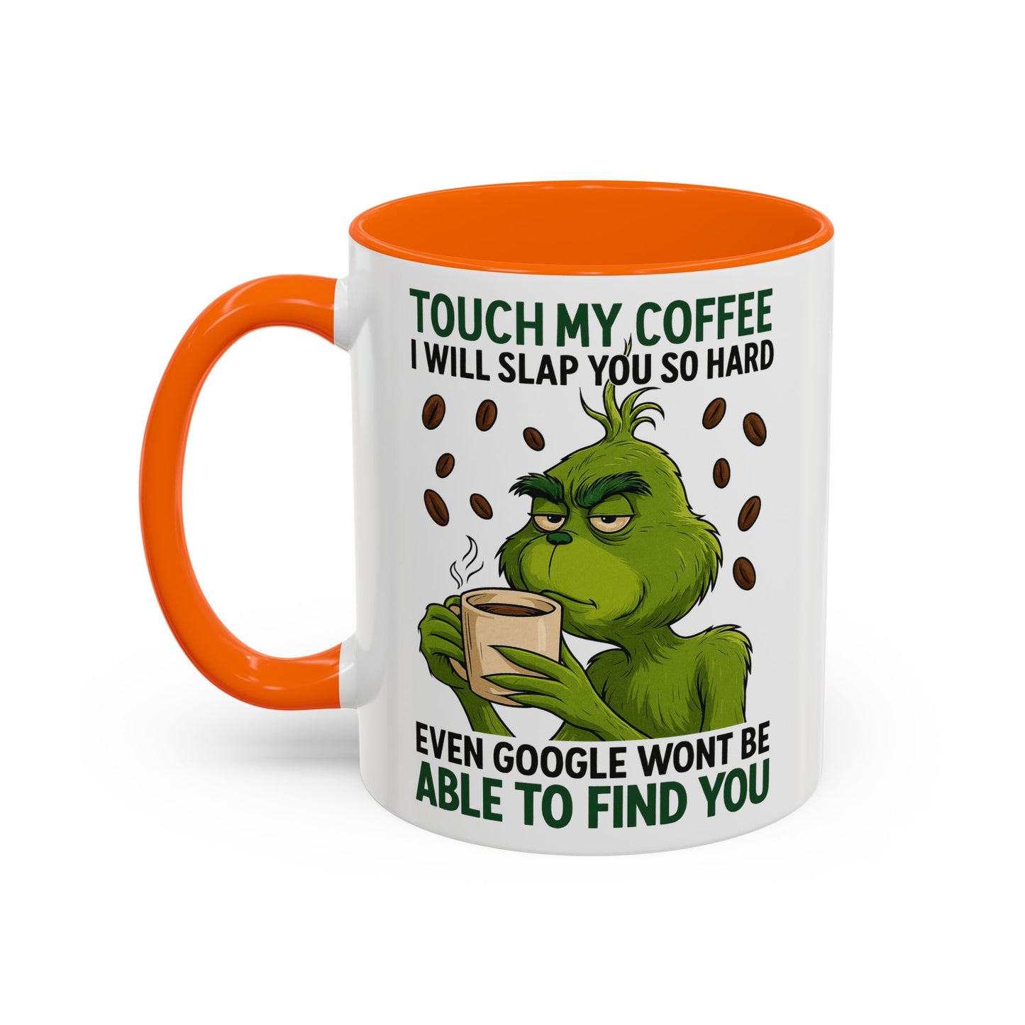 Grumpy Grinch Coffee Mug | Touch My Coffee I Will Slap You Funny Mug