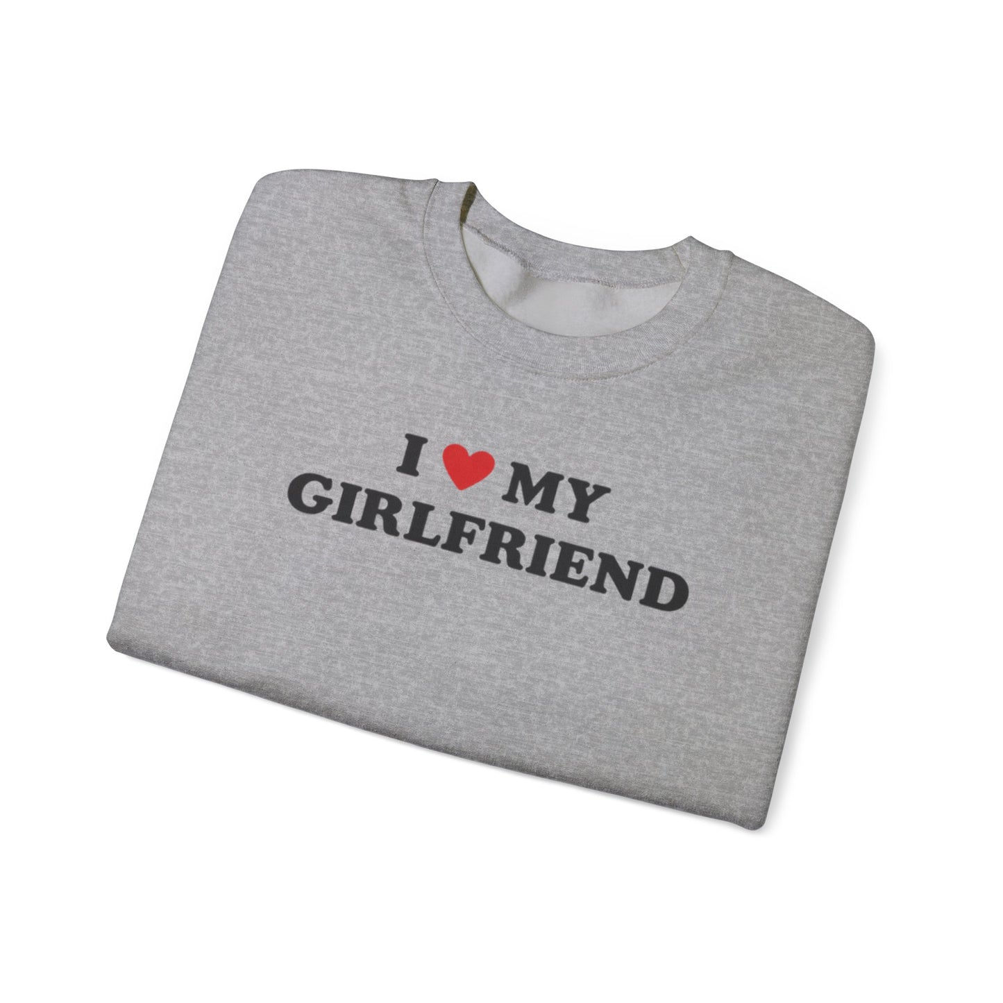I Love My Girlfriend SweatShirt, I Heart My Girlfriend SweatShirt, Valentine's Day  SweatShirt , Valentine Gift, Boyfriend Shirt For Him