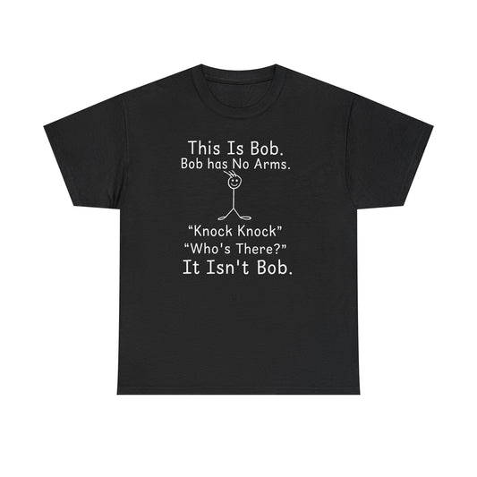 This Is Bob No Arms T-Shirt, Funny Knock Knock Joke Tee, Dry Humor Shirt, Minimalist Meme T-Shirt, Classic Joke Graphic Tee