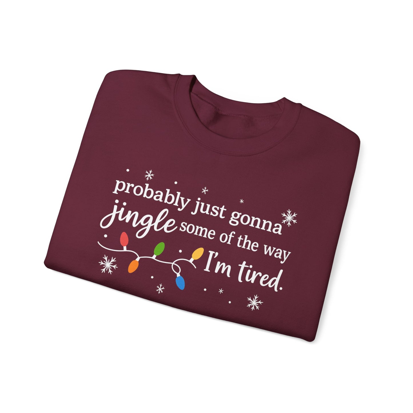 Christmas Jingle Song Sweatshirt, Probably Just Gonna Jingle Some Of The Way I'm Tired Christmas ,Funny Holiday Shirt,Xmas Long Sleeve