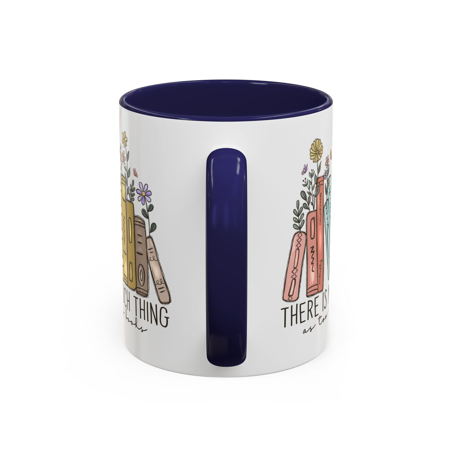 There Is No Such Thing As Too Many Books Mug, Book Lover Accent Coffee Cup, Reading Mug, Floral Bookstack Gift, Cozy Reader Ceramic Mug