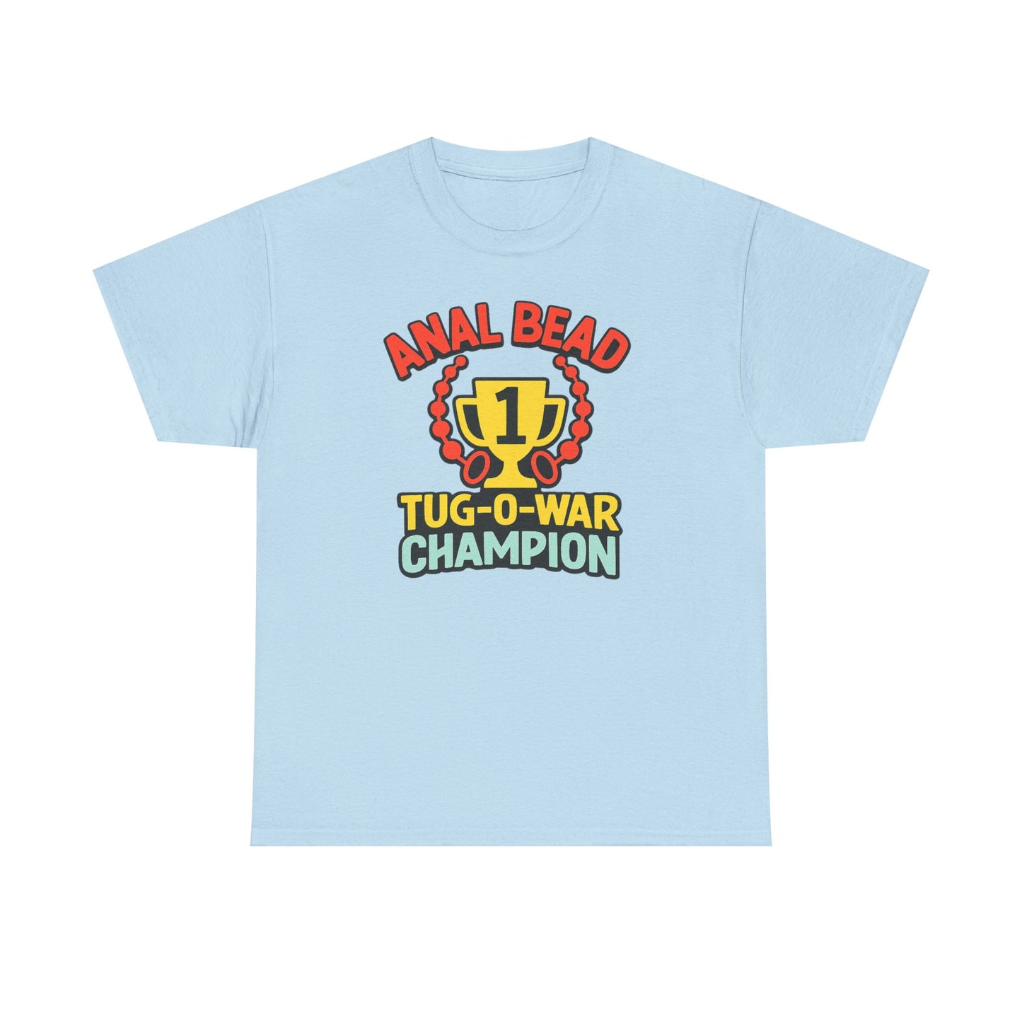 Anal Bead Tug-O-War Champion T-Shirt, Funny Dank Meme Tee, Trophy Graphic Shirt, Inappropriate Adult Humor Unisex T-Shirt