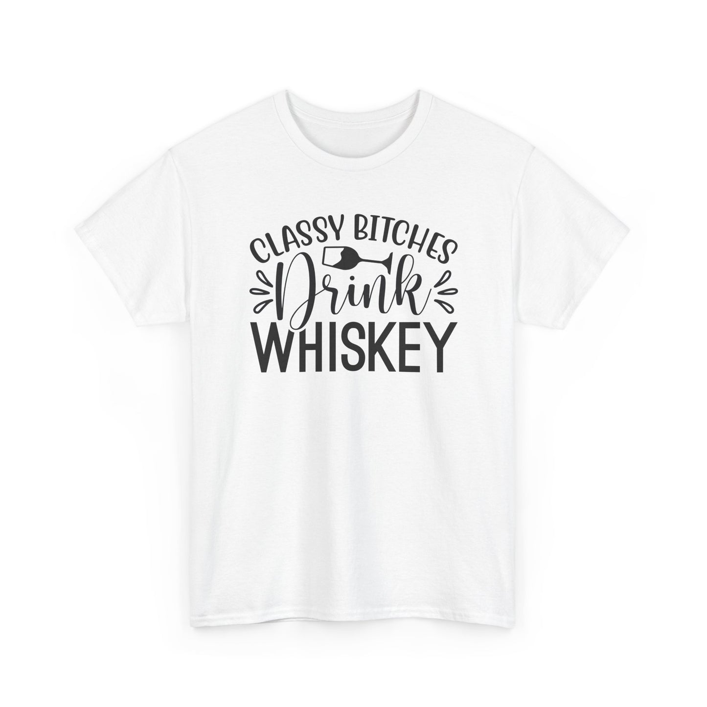Classy Bitches I Drink Whiskey Tee | Funny Whiskey Shirt | Funny T Shirt | Whiskey T-Shirt