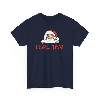 I Saw That Santa Shirt | Funny Christmas T-Shirt | Santa Claus Watching Tee | Holiday Humor Shirt | Naughty List Gift for Adults