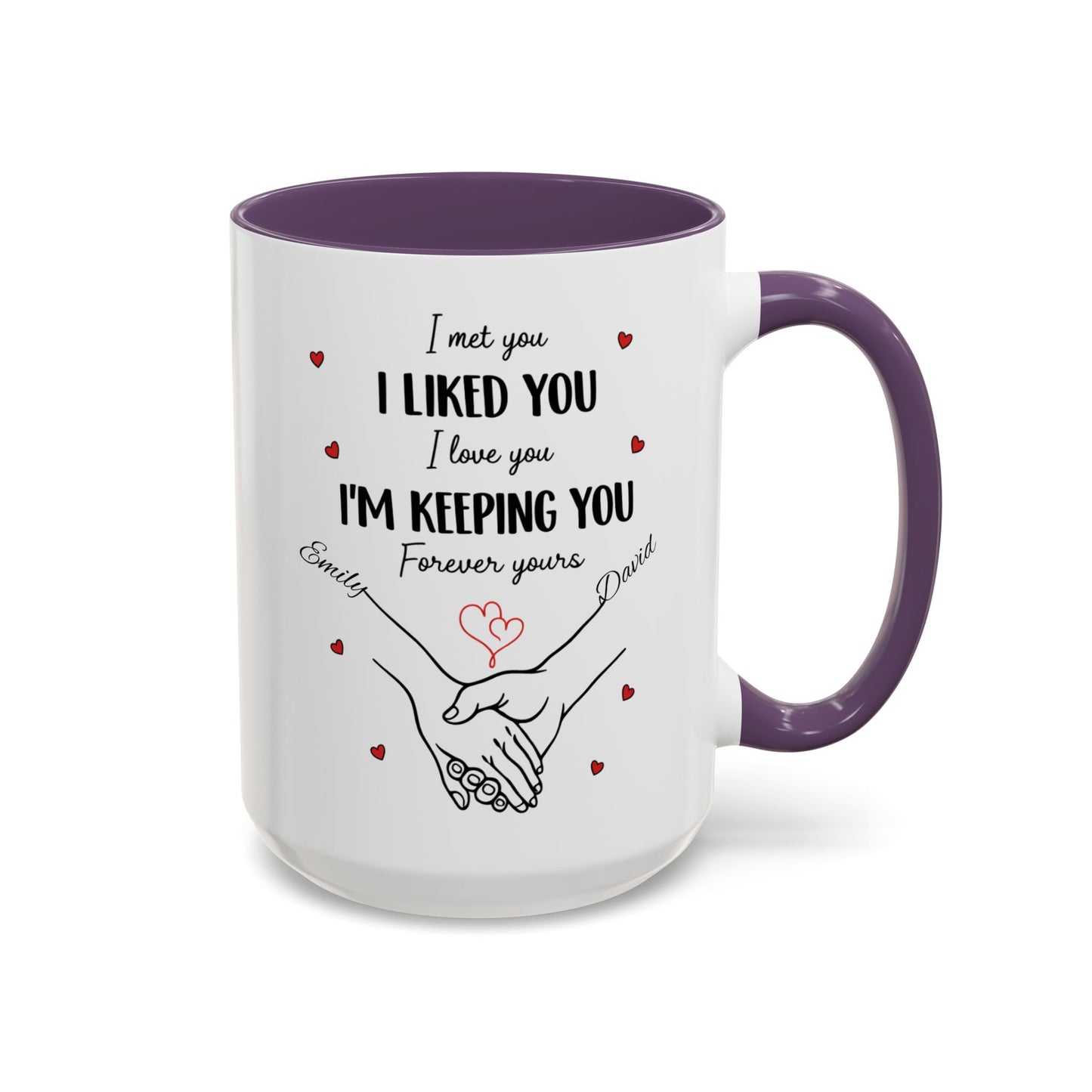 I Met You I Liked You I Love You I'm Keeping You Mug, Personalized Couple Coffee Cup, Handshake Hearts Love Gift, Valentine Gift