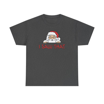 I Saw That Santa Shirt | Funny Christmas T-Shirt | Santa Claus Watching Tee | Holiday Humor Shirt | Naughty List Gift for Adults