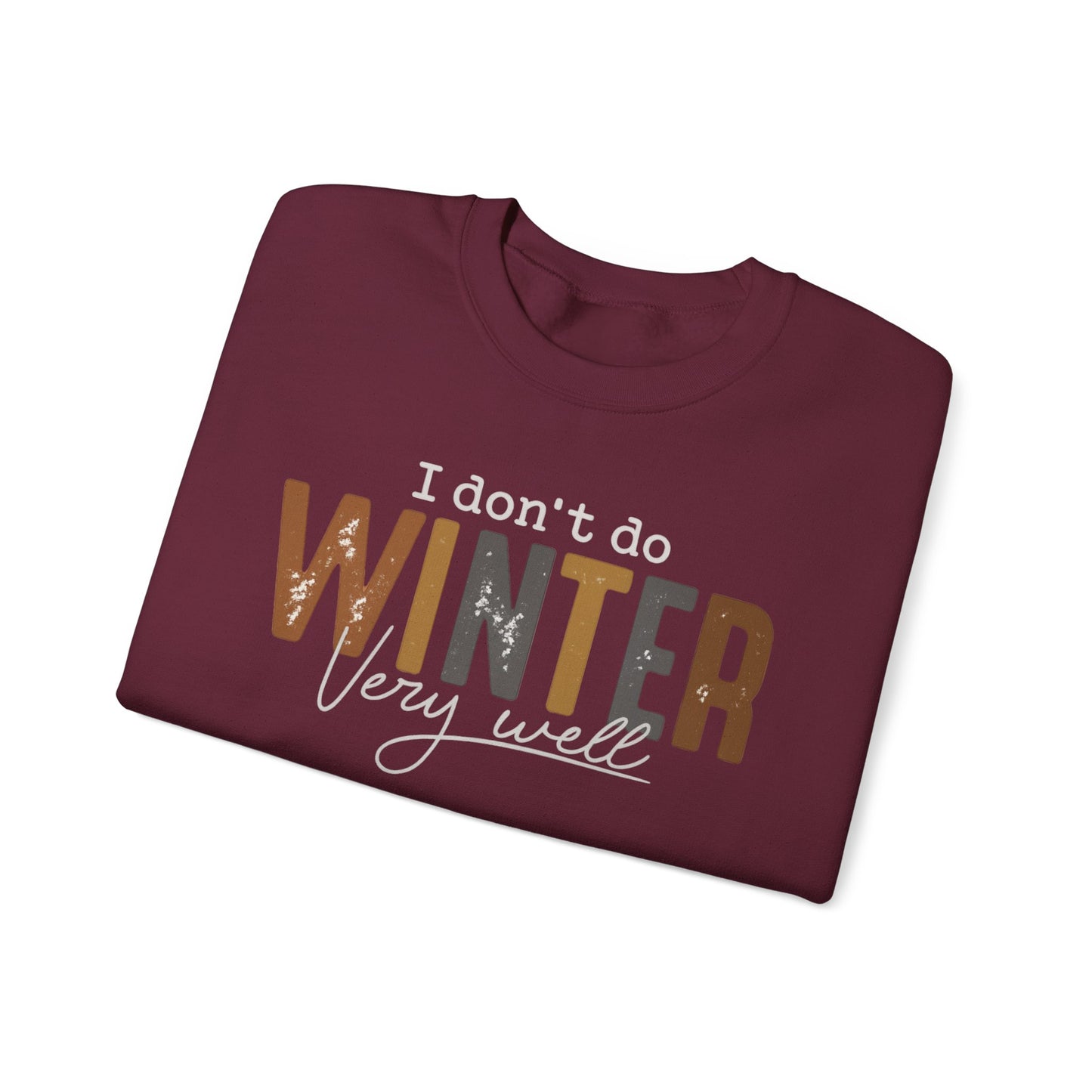 I Don't Do Winter Very Well Sweatshirt,Cozy Season Sweatshirt,Freezing Season Shirt,Winter Holiday Gift,Winter Sweatshirt,Christmas Crewneck