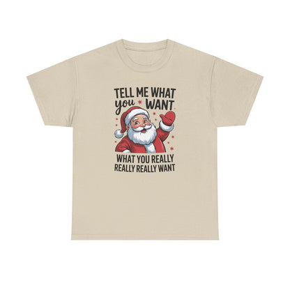 Funny Santa Christmas T-Shirt Tell Me What You Want Graphic Tee | Holiday Humor Shirt for Men & Women | Festive Gift Idea