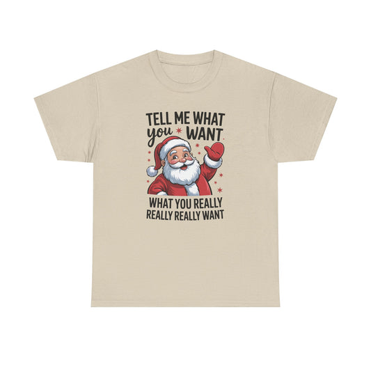 Funny Santa Christmas T-Shirt Tell Me What You Want Graphic Tee | Holiday Humor Shirt for Men & Women | Festive Gift Idea