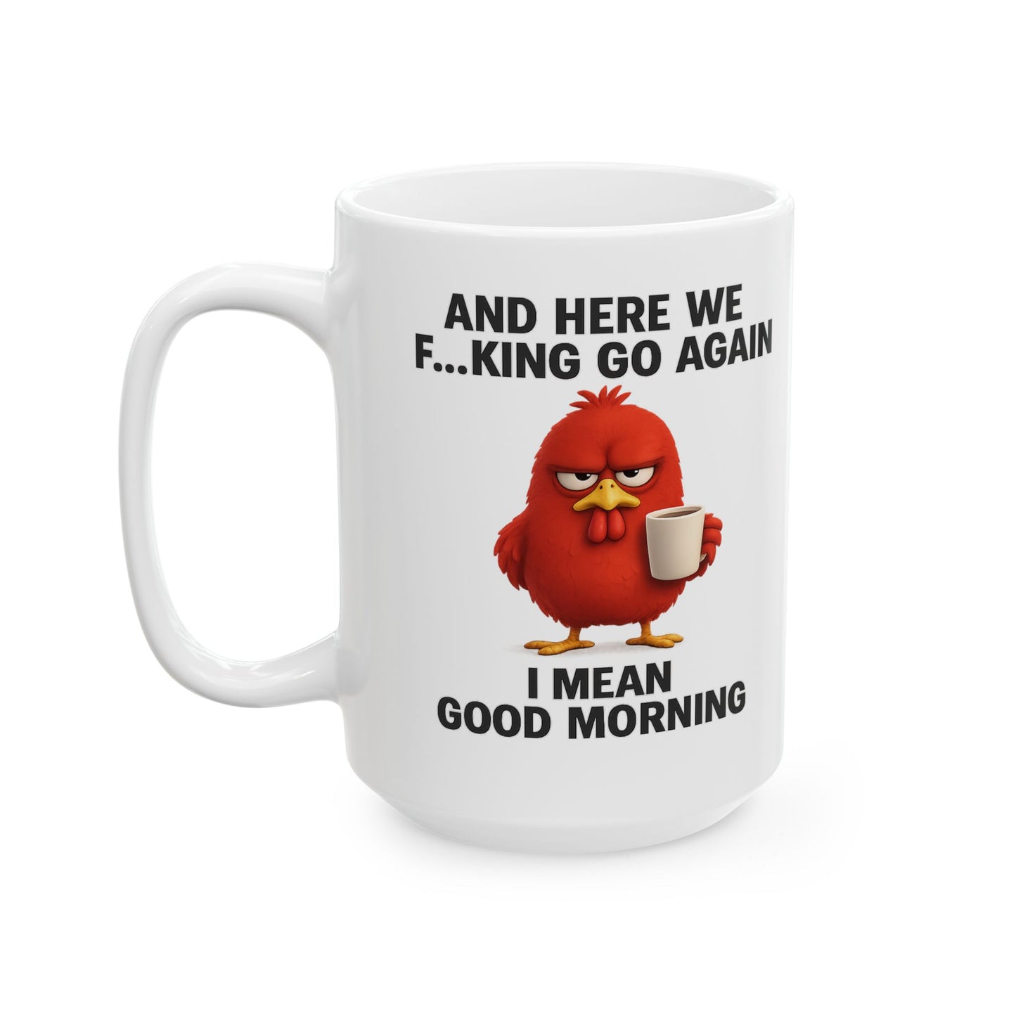 Here We Go Again Chicken Mug Funny Coffee Cup, Sarcastic Farm Animal Mug, Chicken Lovers Gift, Humor Mug 11oz 15oz