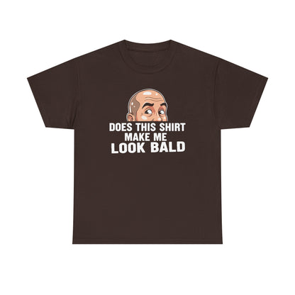 Funny Bald T-Shirt for Men | Does This Shirt Make Me Look Bald Tee | Bald Guy Humor Shirt | Gag Gift for Him | Funny Mens Graphic Tee