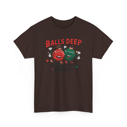 Funny Holiday T-Shirt, Balls Deep in Christmas Spirit Tee, Unisex Christmas Shirt, Gift for Him/Her, Ugly Sweater Alternative