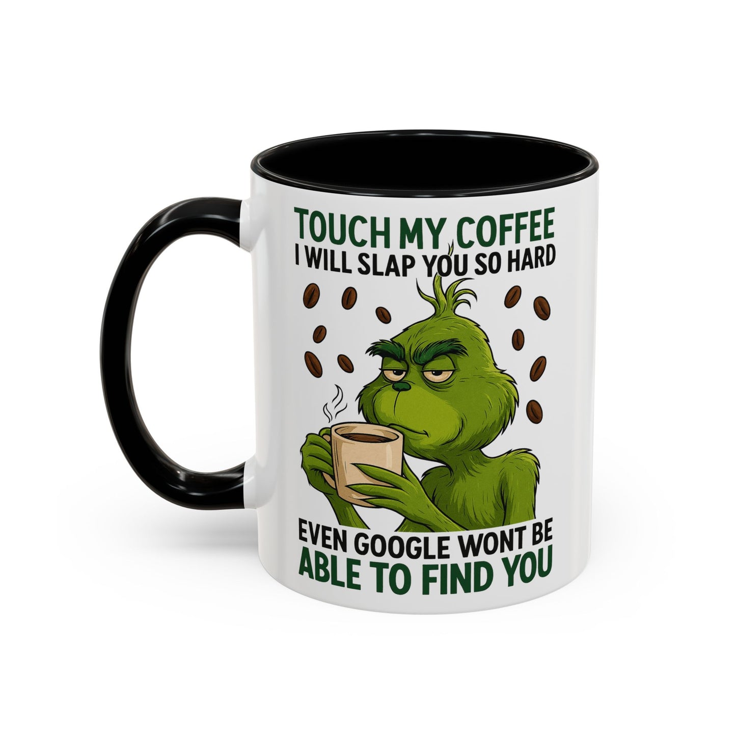 Grumpy Grinch Coffee Mug | Touch My Coffee I Will Slap You Funny Mug