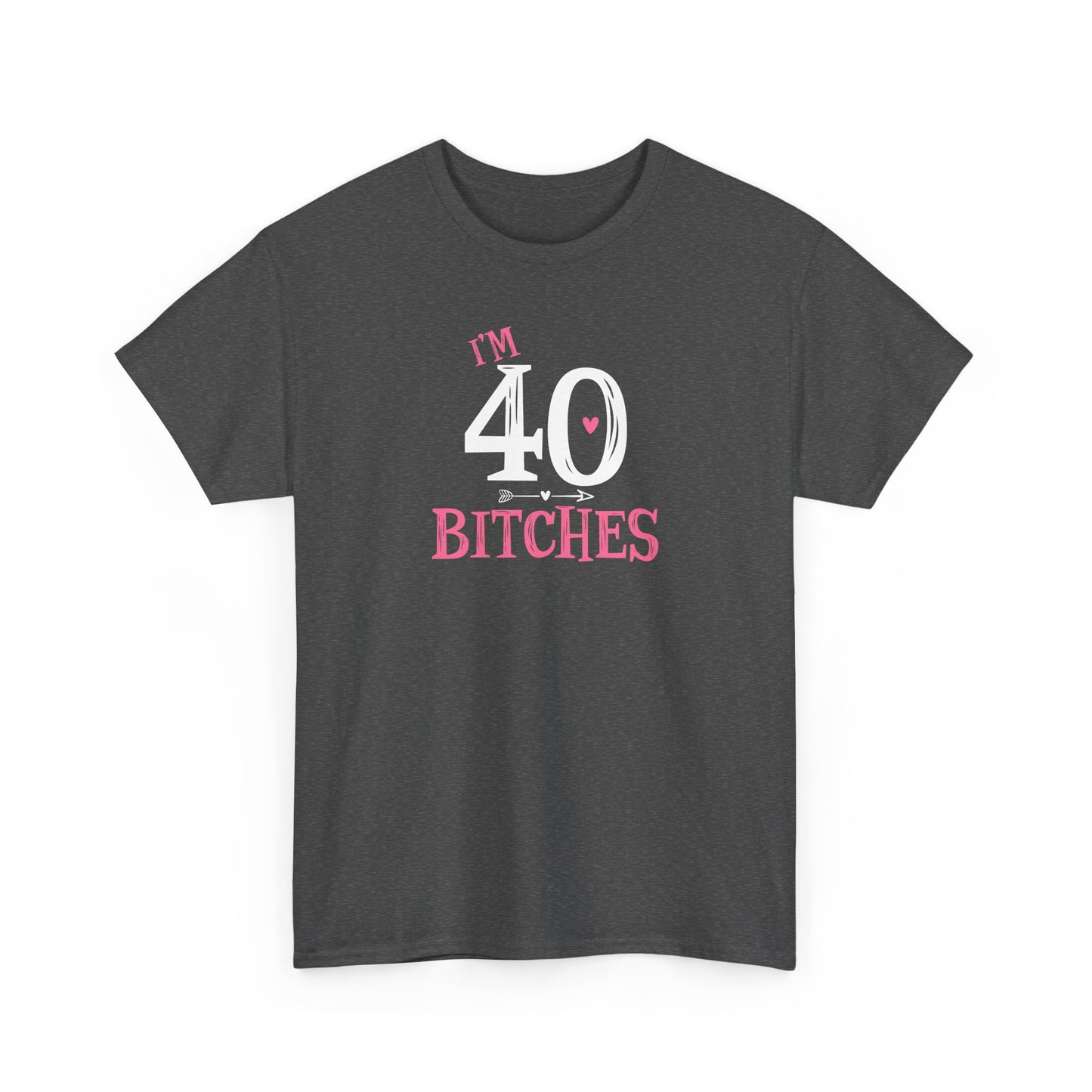 I am 40 Bitches 40th Birthday Tee | Funny Milestone Shirt | Funny T-Shirt | Funny Old Man T-Shirt
