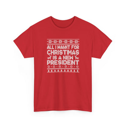 All I Want for Christmas Is a New President T-Shirt, Funny Political Christmas Shirt, Anti Trump Tee, Holiday Graphic Tee Gift