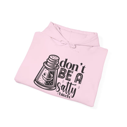 Funny Salty Hoodie, Don't Be A Salty, Unisex Sweatshirt, Casual Gift, Humor Apparel, Statement Clothing