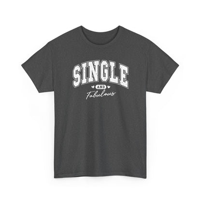 Single and Fabulous T-Shirt, Funny Varsity Lettering Tee, Women's Casual Graphic Shirt, Bold Statement Top, Gift for Her