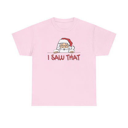 I Saw That Santa Shirt | Funny Christmas T-Shirt | Santa Claus Watching Tee | Holiday Humor Shirt | Naughty List Gift for Adults