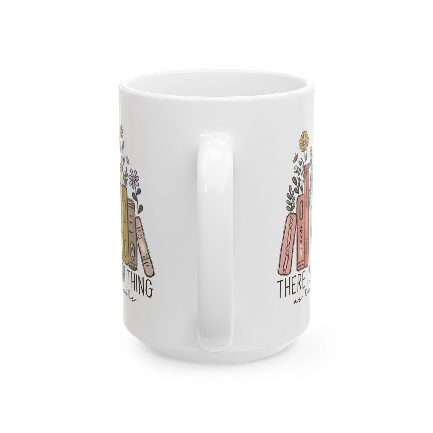 There Is No Such Thing As Too Many Books Mug, Book Lover Gift, Floral Bookstack Coffee Cup, Reading Mug, Cozy Reader Ceramic Mug