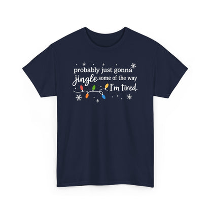 probably just gonna jingle some of the way I'm tired T-Shirt | Christmas lights holiday tee