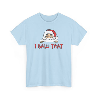 I Saw That Santa Shirt | Funny Christmas T-Shirt | Santa Claus Watching Tee | Holiday Humor Shirt | Naughty List Gift for Adults