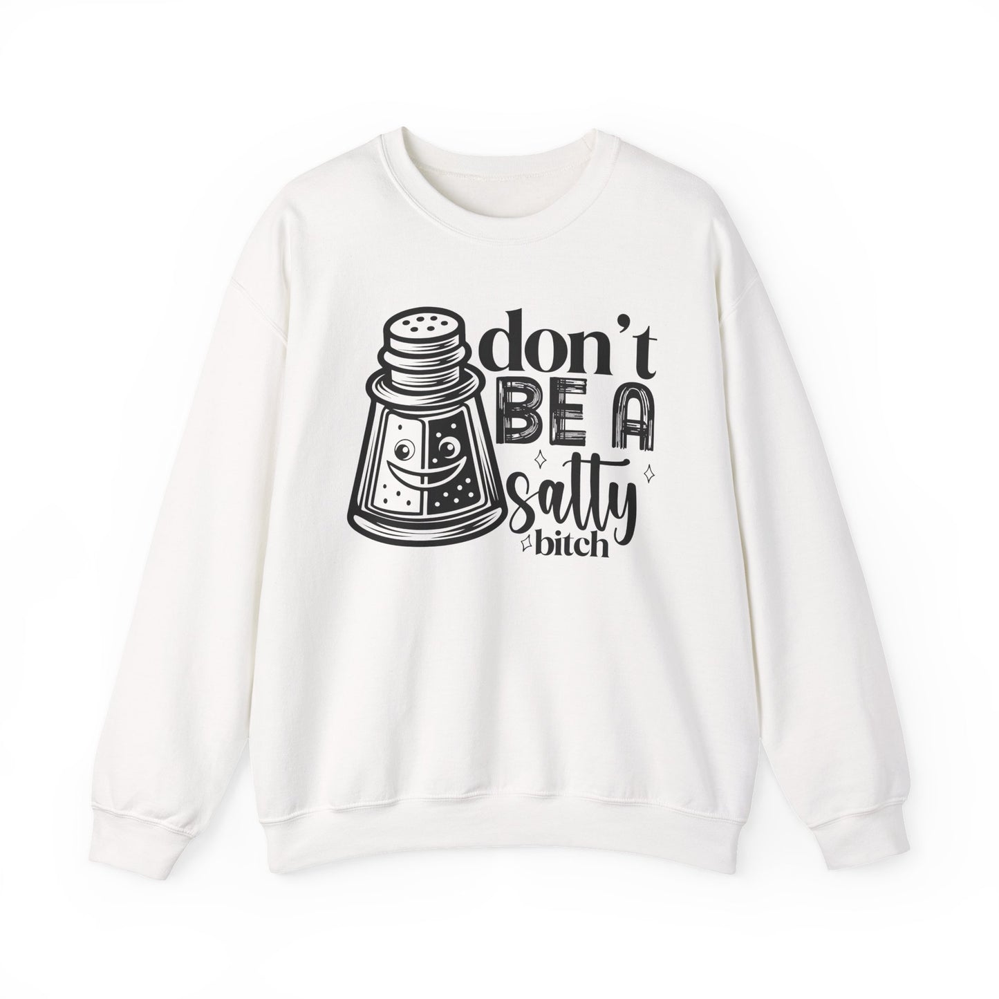 Sassy Sweatshirt, Don't Be A Salty Bitch, Humor Gift, Unisex Crewneck, Funny Sweatshirt, Casual Wear, Funny Apparel, Ideal for Friends