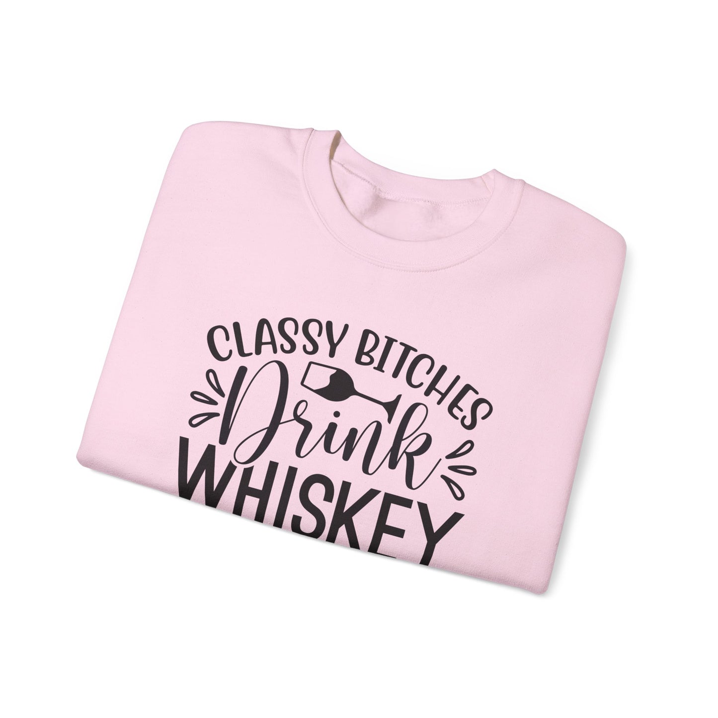 Classy Bitches Drink Whiskey Sweatshirt | Funny Whiskey Quote Crewneck | Funny T- Shirt