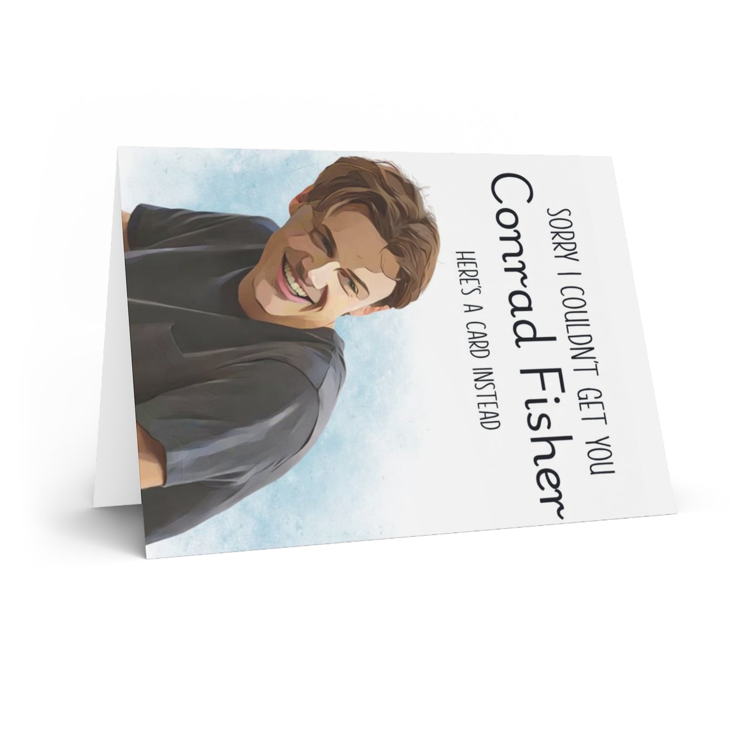 Sorry I Couldn't Get You Conrad Fisher Greeting Card, Funny Apology Card, Pop Culture Humor Card, Last Minute Gift Card